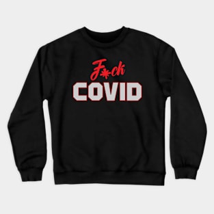 Fuck Covid Virus Crewneck Sweatshirt